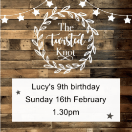 Lucy's 9th birthday Sunday 16th February 1.30pm